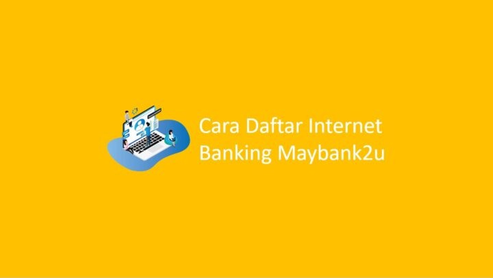 Cara Daftar Internet Banking Maybank2u